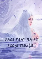 Bạch Phát Ma Nữ Ngoại Truyện | Bạch Phát Ma Nữ Ngoại Truyện (2020)