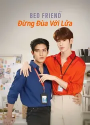 Bed Friend: Đừng Đùa Với Lửa | Bed Friend: Đừng Đùa Với Lửa (2023)