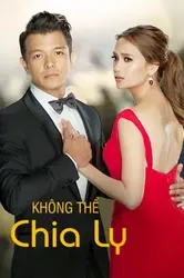 Không Thể Chia Ly | Không Thể Chia Ly (2017)