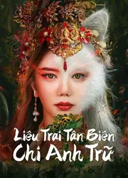 Liêu Trai Tân Biên Chi Anh Trữ | Liêu Trai Tân Biên Chi Anh Trữ (2023)