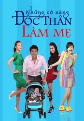 Những Cô Nàng Độc Thân Làm Mẹ  | Những Cô Nàng Độc Thân Làm Mẹ  (2014)