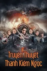 Truyền Thuyết Thanh Kiếm Ngọc | Truyền Thuyết Thanh Kiếm Ngọc (2017)